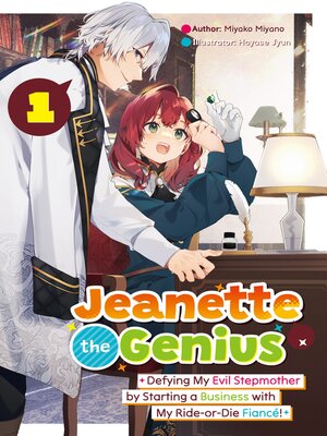 cover image of Jeanette the Genius: Defying My Evil Stepmother by Starting a Business with My Ride-or-Die Fiancé!, Volume 1